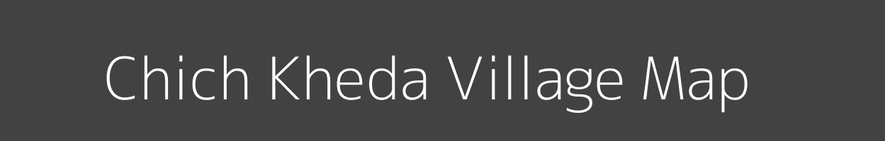 Map of Chich Kheda Village in Madhya Pradesh Image