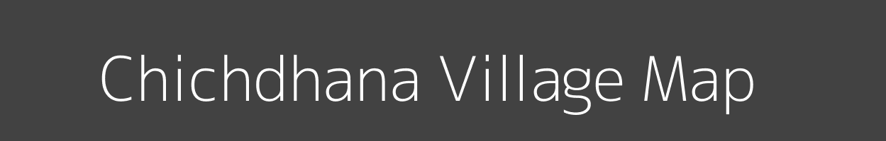 Map of Chichdhana Village in Madhya Pradesh Image