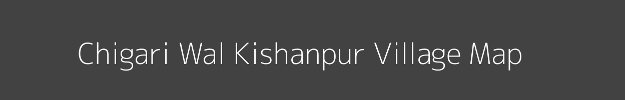 Map of Chigari Wal Kishanpur Village in Uttar Pradesh Image