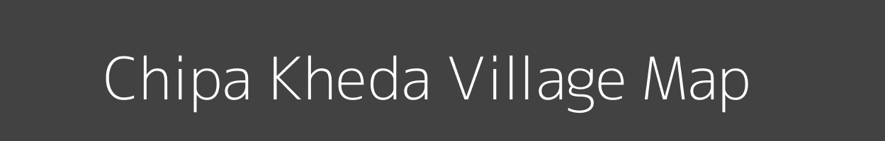 Map of Chipa Kheda Village in Madhya Pradesh Image