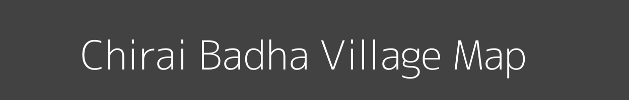 Map of Chirai Badha Village in Uttar Pradesh Image