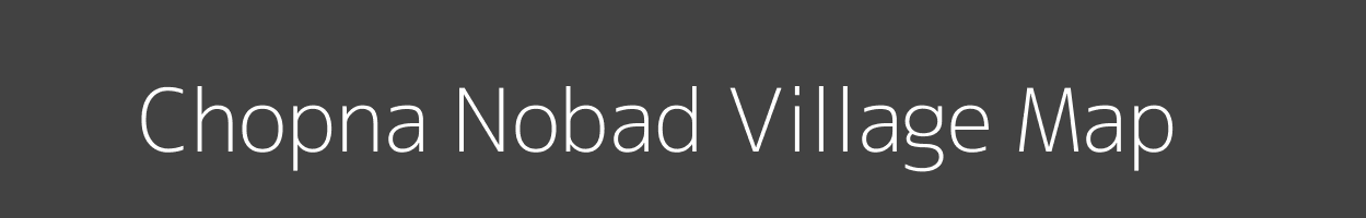 Map of Chopna Nobad Village in Madhya Pradesh Image