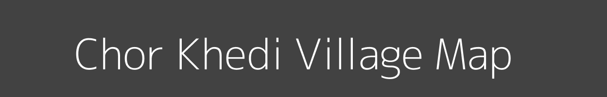 Map of Chor Khedi Village in Madhya Pradesh Image