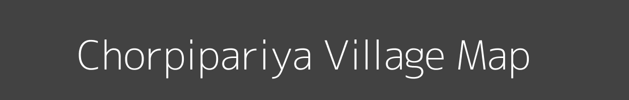 Map of Chorpipariya Village in Madhya Pradesh Image