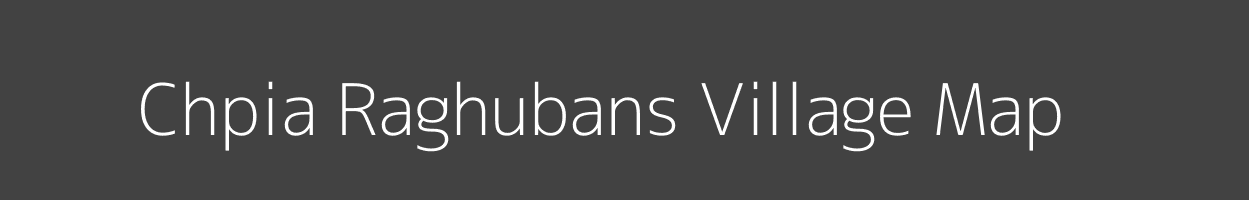 Map of Chpia Raghubans Village in Uttar Pradesh Image