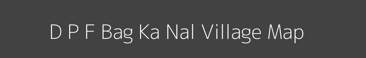 Map of D P F Bag Ka Nal Village in Himachal Pradesh Image