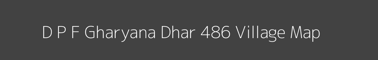 Map of D P F Gharyana Dhar 486 Village in Himachal Pradesh Image