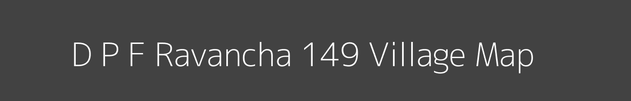 Map of D P F Ravancha 149 Village in Himachal Pradesh Image