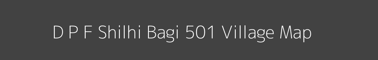 Map of D P F Shilhi Bagi 501 Village in Himachal Pradesh Image