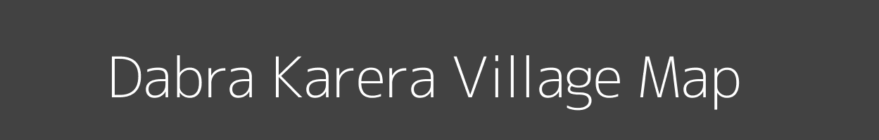 Map of Dabra Karera Village in Madhya Pradesh Image