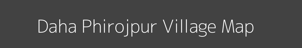 Map of Daha Phirojpur Village in Uttar Pradesh Image