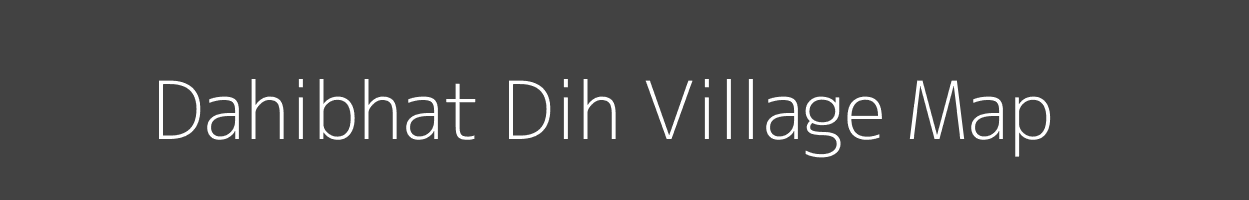 Map of Dahibhat Dih Village in Bihar Image