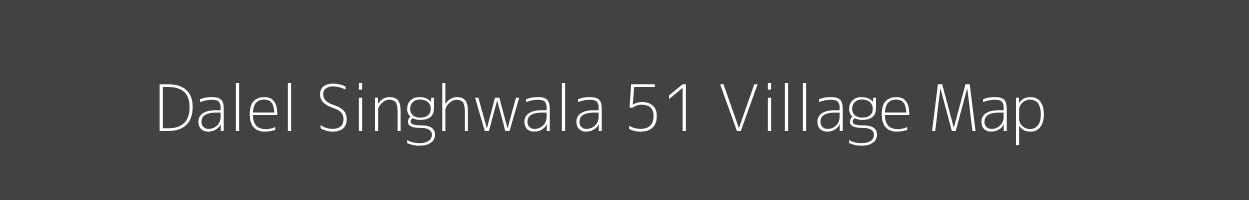 Map of Dalel Singhwala 51 Village in Punjab Image