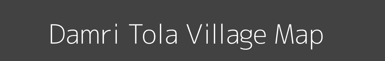 Map of Damri Tola Village in Bihar Image