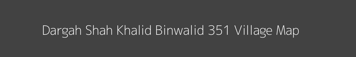 Map of Dargah Shah Khalid Binwalid 351 Village in Punjab Image