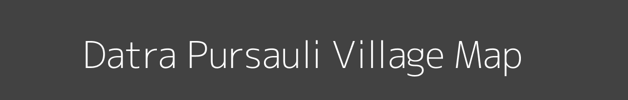 Map of Datra Pursauli Village in Bihar Image