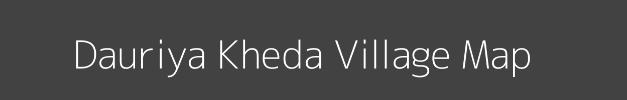 Map of Dauriya Kheda Village in Madhya Pradesh Image