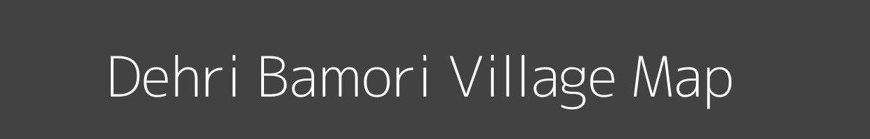 Map of Dehri Bamori Village in Madhya Pradesh Image