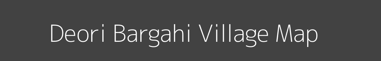 Map of Deori Bargahi Village in Uttar Pradesh Image