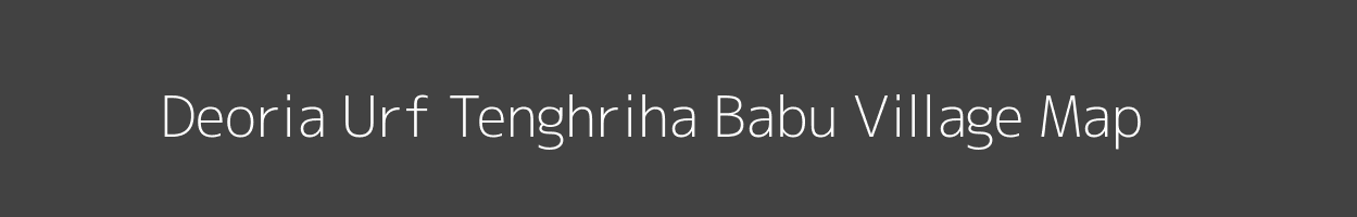 Map of Deoria Urf Tenghriha Babu Village in Uttar Pradesh Image