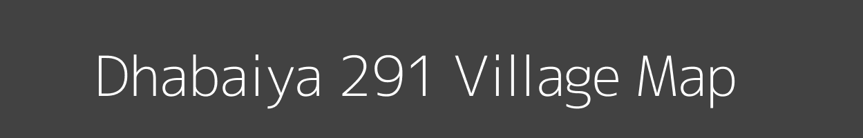 Map of Dhabaiya 291 Village in Madhya Pradesh Image