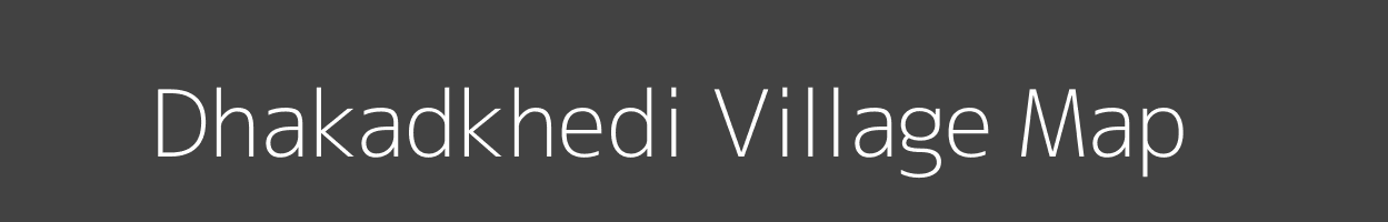 Map of Dhakadkhedi Village in Madhya Pradesh Image