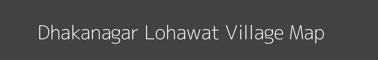 Map of Dhakanagar Lohawat Village in Rajasthan Image