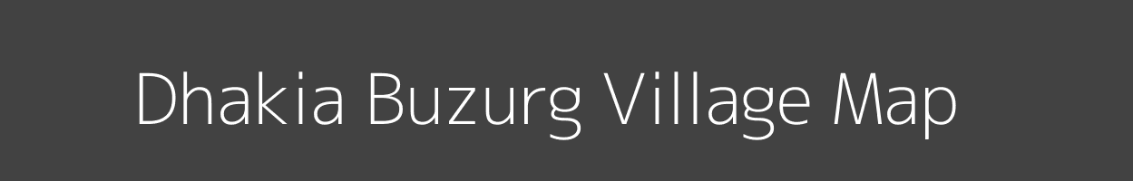 Map of Dhakia Buzurg Village in Uttar Pradesh Image