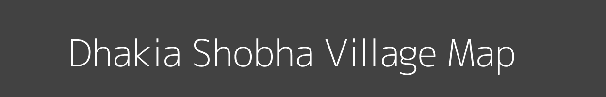Map of Dhakia Shobha Village in Uttar Pradesh Image