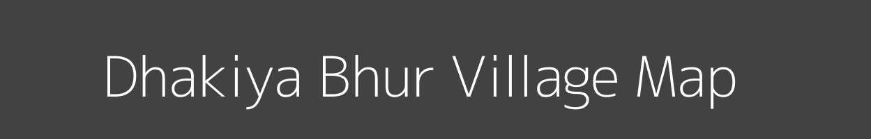 Map of Dhakiya Bhur Village in Uttar Pradesh Image