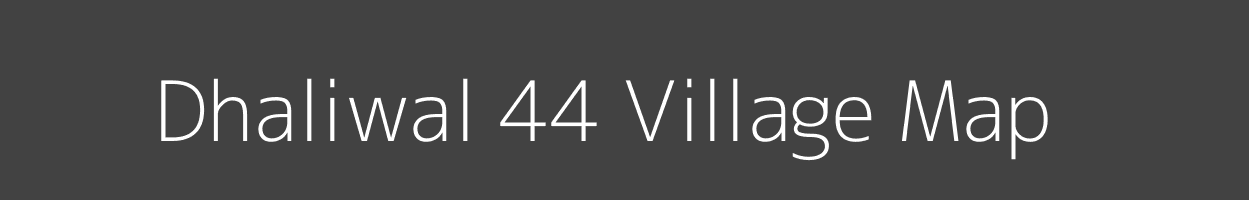 Map of Dhaliwal 44 Village in Punjab Image