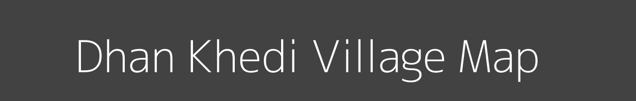 Map of Dhan Khedi Village in Madhya Pradesh Image