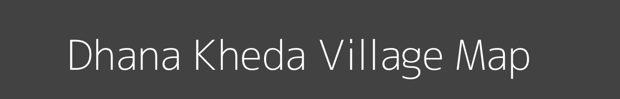 Map of Dhana Kheda Village in Madhya Pradesh Image