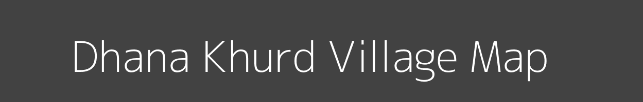 Map of Dhana Khurd Village in Madhya Pradesh Image