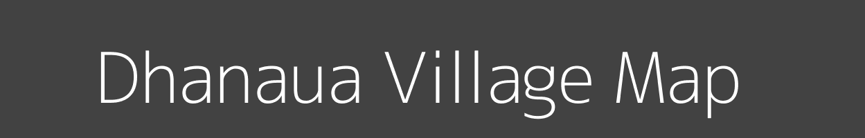 Map of Dhanaua Village in Bihar Image