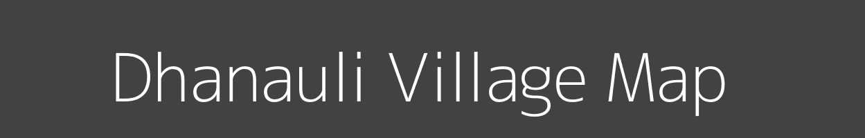 Map of Dhanauli Village in Bihar Image