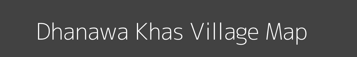 Map of Dhanawa Khas Village in Uttar Pradesh Image