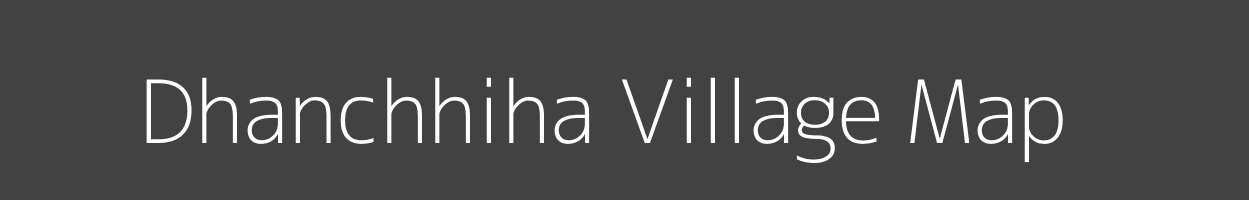 Map of Dhanchhiha Village in Bihar Image
