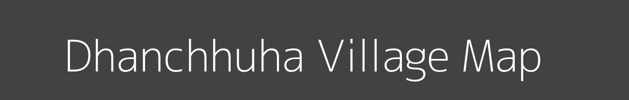 Map of Dhanchhuha Village in Bihar Image