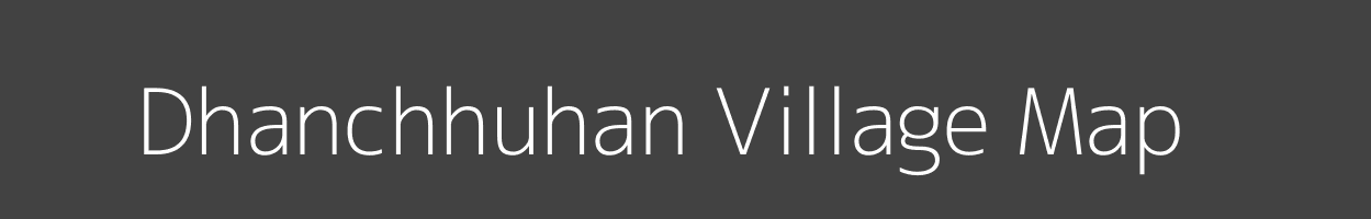 Map of Dhanchhuhan Village in Bihar Image