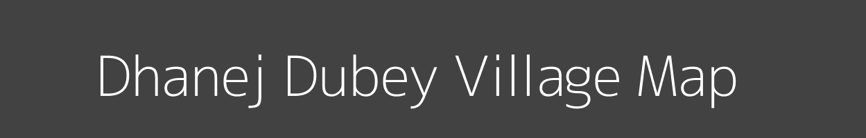 Map of Dhanej Dubey Village in Uttar Pradesh Image