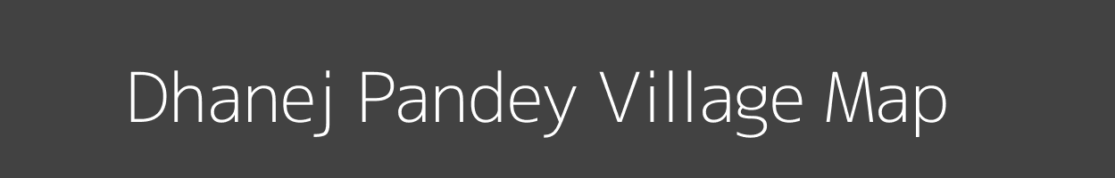 Map of Dhanej Pandey Village in Uttar Pradesh Image