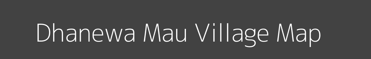 Map of Dhanewa Mau Village in Uttar Pradesh Image