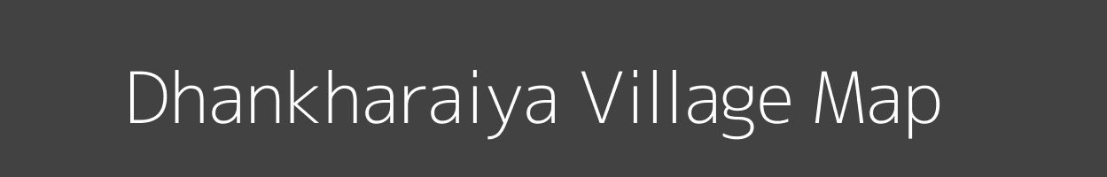 Map of Dhankharaiya Village in Bihar Image