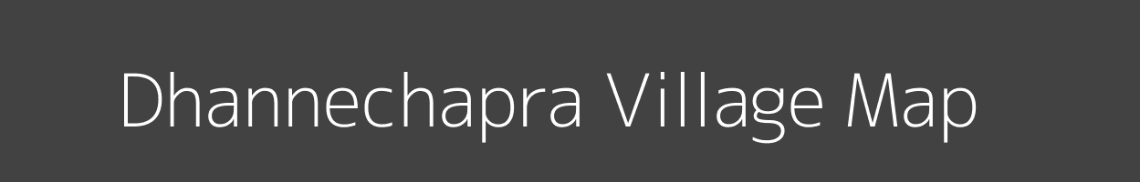 Map of Dhannechapra Village in Bihar Image