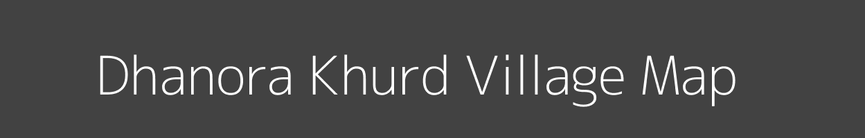 Map of Dhanora Khurd Village in Madhya Pradesh Image