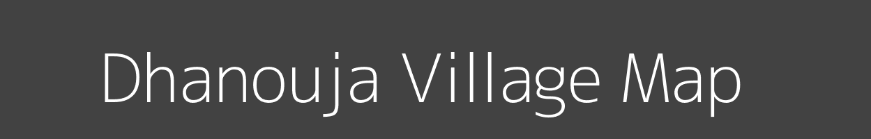 Map of Dhanouja Village in Bihar Image