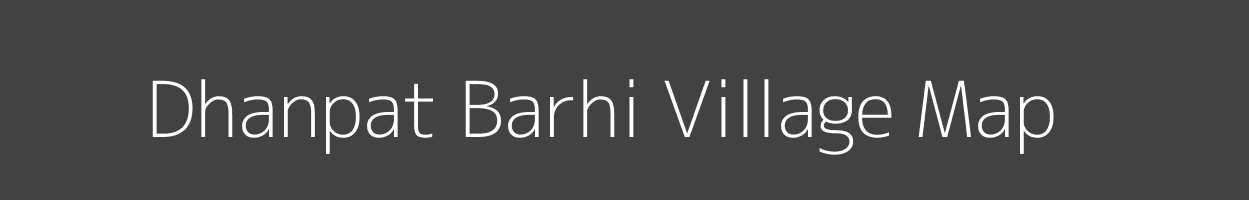 Map of Dhanpat Barhi Village in Bihar Image