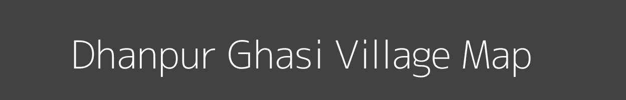 Map of Dhanpur Ghasi Village in Uttarakhand Image