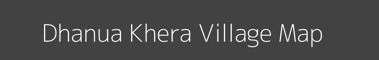 Map of Dhanua Khera Village in Uttar Pradesh Image